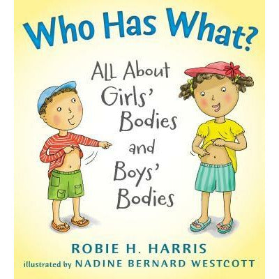 Who Has What?: All about Girls' Bodies and Boys' Bodies by Robie H. Harris