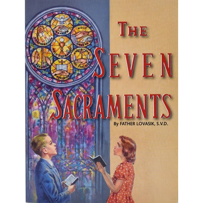 The Seven Sacraments by Lawrence G. Lovasik