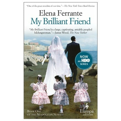 My Brilliant Friend: A Novel (Neapolitan Novels, 1) by Elena Ferrante