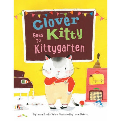 Clover Kitty Goes to Kittygarten by Laura Purdie Salas