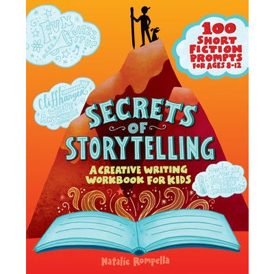 Secrets of Storytelling: A Creative Writing Workbook for Kids by Natalie Rompella