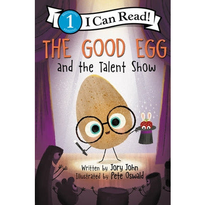 The Good Egg and the Talent Show by Jory John