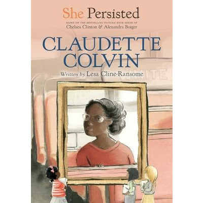 She Persisted: Claudette Colvin by Lesa Cline-Ransome