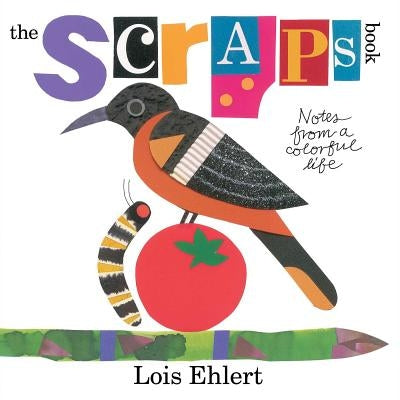 The Scraps Book: Notes from a Colorful Life by Lois Ehlert