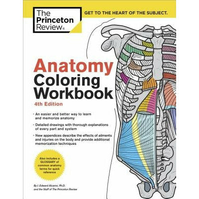 Anatomy Coloring Workbook, 4th Edition: An Easier and Better Way to Learn Anatomy by The Princeton Review