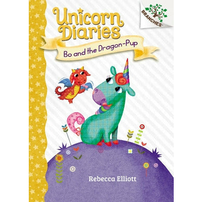 Bo and the Dragon-Pup: A Branches Book (Unicorn Diaries #2) (Library Edition): Volume 2 by Rebecca Elliott