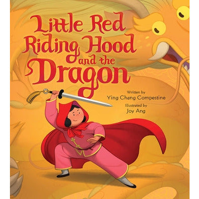 Little Red Riding Hood and the Dragon by Ying Chang Compestine
