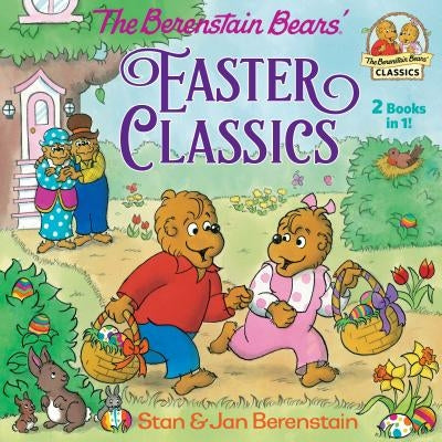 The Berenstain Bears Easter Classics by Stan Berenstain