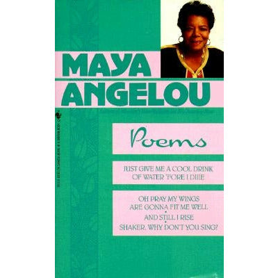 Poems: Just Give Me a Cool Drink of Water 'Fore I Diiie/Oh Pray My Wings Are Gonna Fit Me Well/And Still I Rise/Shaker, Why D by Maya Angelou