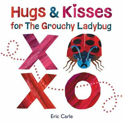 Hugs and Kisses for the Grouchy Ladybug by Eric Carle