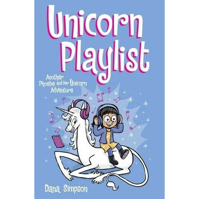 Unicorn Playlist, 14: Another Phoebe and Her Unicorn Adventure by Dana Simpson