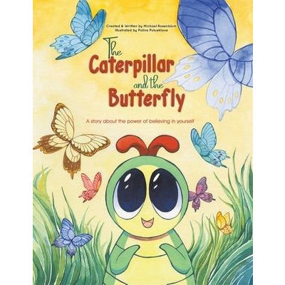 The Caterpillar and the Butterfly by Michael Rosenblum