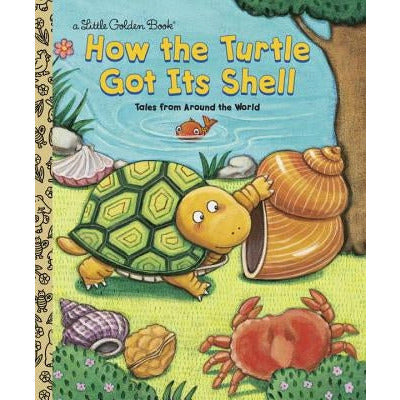 How the Turtle Got Its Shell by Justine Fontes