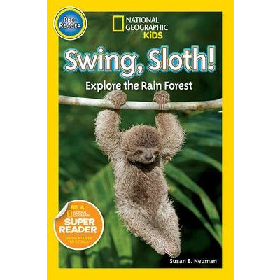 Swing, Sloth!: Explore the Rain Forest by Susan Neuman