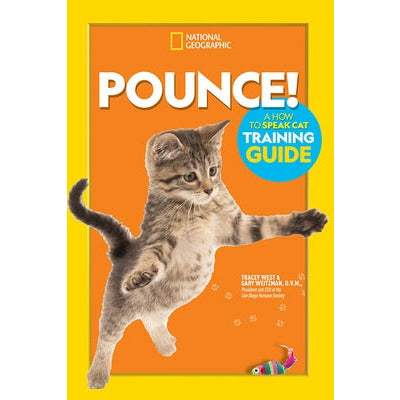 Pounce! a How to Speak Cat Training Guide by Gary Weitzman