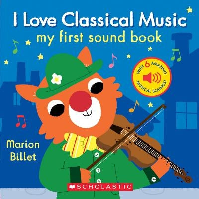 I Love Classical Music: My First Sound Book by Marion Billet
