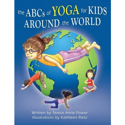 The ABCs of Yoga for Kids Around the World by Teresa Anne Power