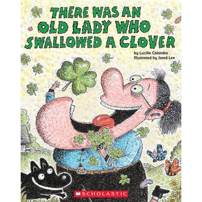 There Was an Old Lady Who Swallowed a Clover! by Lucille Colandro