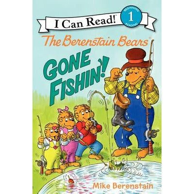 The Berenstain Bears: Gone Fishin'! by Mike Berenstain