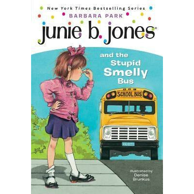 Junie B. Jones #1: Junie B. Jones and the Stupid Smelly Bus by Barbara Park