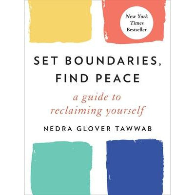 Set Boundaries, Find Peace: A Guide to Reclaiming Yourself by Nedra Glover Tawwab