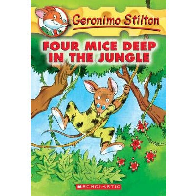 Four Mice Deep in the Jungle (Geronimo Stilton #5), 5 by Geronimo Stilton