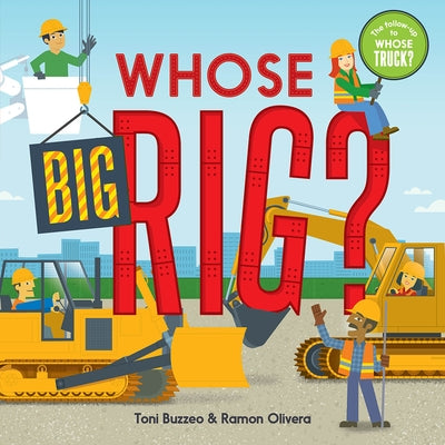 Whose Big Rig? (a Guess-The-Job Book) by Toni Buzzeo