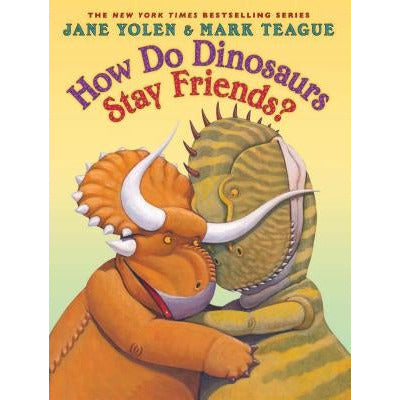 How Do Dinosaurs Stay Friends? by Jane Yolen