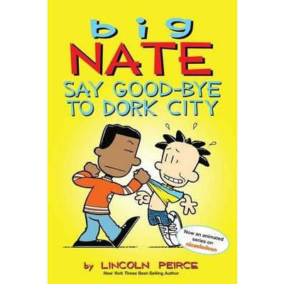 Big Nate: Say Good-Bye to Dork City, 12 by Lincoln Peirce