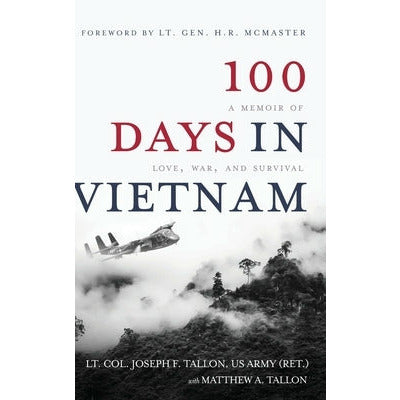 100 Days in Vietnam: A Memoir of Love, War, and Survival by Lt Col Joseph F. Tallon