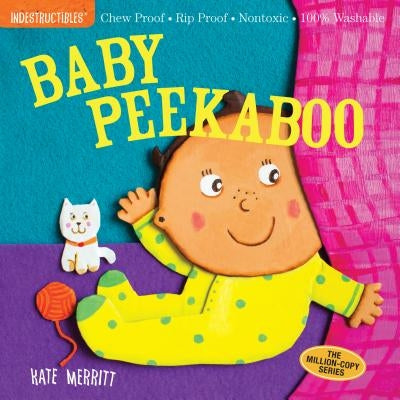 Indestructibles: Baby Peekaboo: Chew Proof - Rip Proof - Nontoxic - 100% Washable (Book for Babies, Newborn Books, Safe to Chew) by Kate Merritt