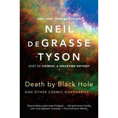 Death by Black Hole: And Other Cosmic Quandaries by Neil Degrasse Tyson