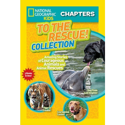 To the Rescue! Collection: Amazing Stories of Courageous Animals and Animal Rescues by National Kids