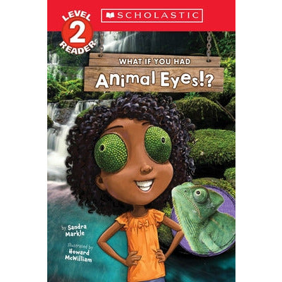 What If You Had Animal Eyes!? (Scholastic Reader, Level 2) by Sandra Markle
