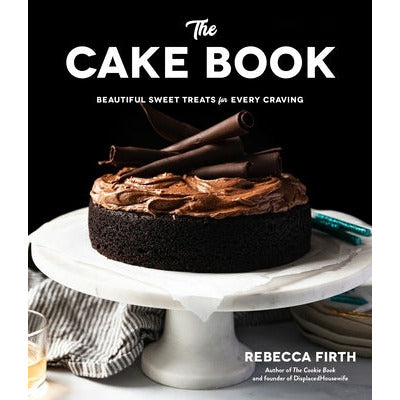 The Cake Book: Beautiful Sweet Treats for Every Craving by Rebecca Firth