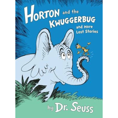 Horton and the Kwuggerbug and More Lost Stories by Dr Seuss