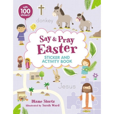 Say and Pray Bible Easter Sticker and Activity Book by Diane M. Stortz