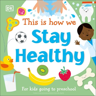 This Is How We Stay Healthy: For Kids Going to Preschool by Dk