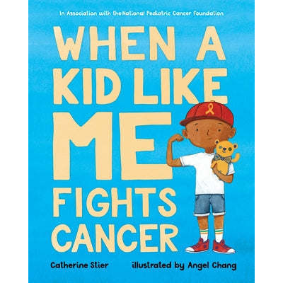When a Kid Like Me Fights Cancer by Catherine Stier