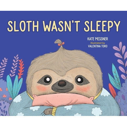 Sloth Wasn't Sleepy by Kate Messner