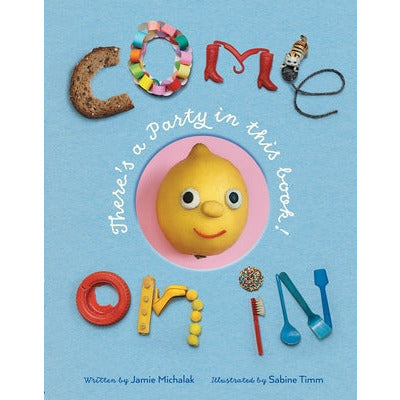 Come on in: There's a Party in This Book! by Jamie Michalak