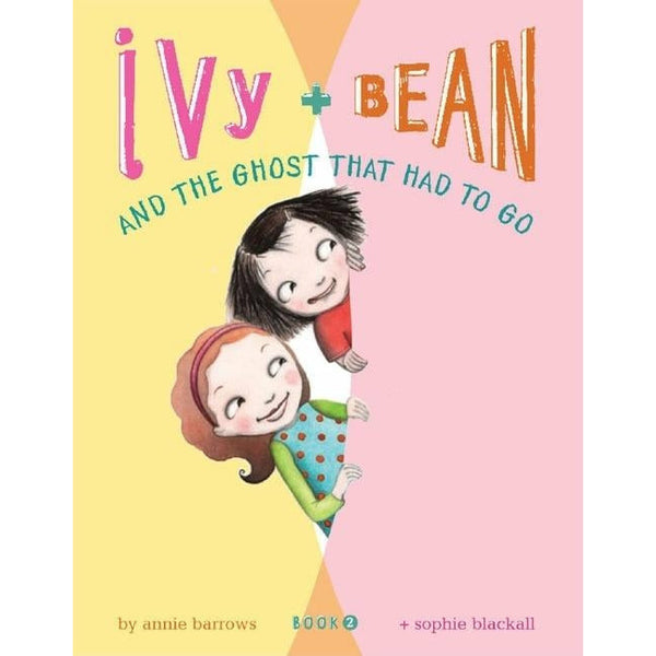 Ivy and Bean and the Ghost That Had to Go (Book 2): Book 2 by Annie Barrows