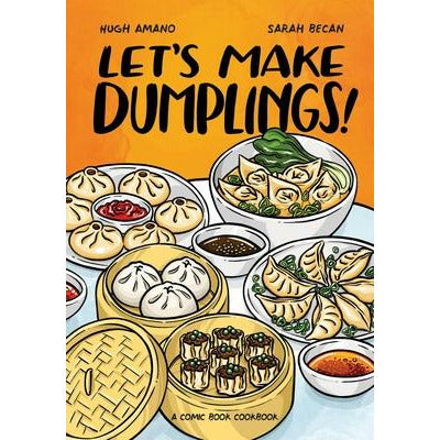 Let's Make Dumplings!: A Comic Book Cookbook by Hugh Amano