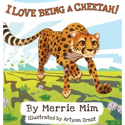 I Love Being a Cheetah!: A Lively Picture and Rhyming Book for Preschool Kids 3-5 by Merrie MIM