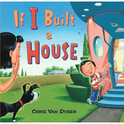 If I Built a House by Chris Van Dusen