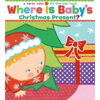 Where Is Baby's Christmas Present?: A Lift-The-Flap Book by Karen Katz