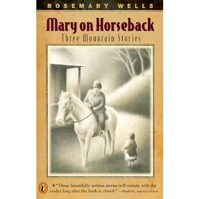 Mary on Horseback: Three Mountain Stories by Rosemary Wells
