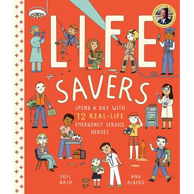 Life Savers: Spend a Day with 12 Real-Life Emergency Service Heroes by Eryl Nash