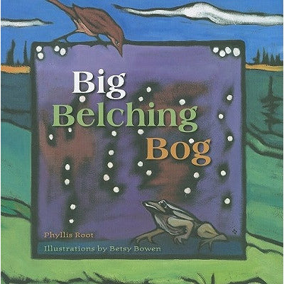 Big Belching Bog by Phyllis Root