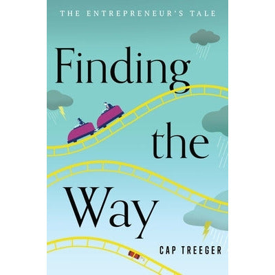 Finding the Way: The Entrepreneur's Tale by Cap Treeger